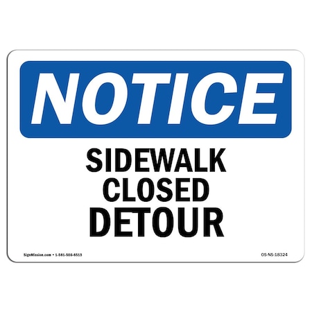 Signmission Safety Sign, OSHA Notice, 5" Height, 7" Width, Sidewalk Closed Detour Sign, Landscape OS-NS-D-57-L-18324